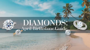Diamonds April Birthstone Guide